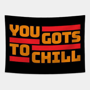 You Gots to Chill (Hot Version) Tapestry