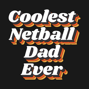 Coolest Netball Dad Ever T-Shirt