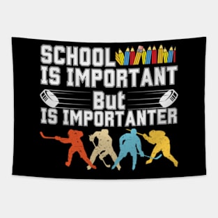 School is important But Hockey is importanter Tapestry