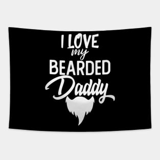 I Love My Bearded Daddy Gift Fathers Day Beard Dad Gift Tapestry