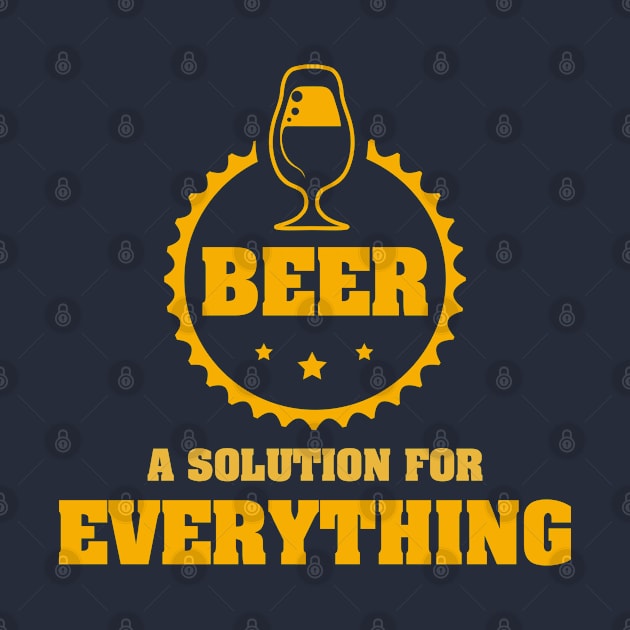 Beer is a Solution for Everything Funny Cool Epic Saying by Naumovski