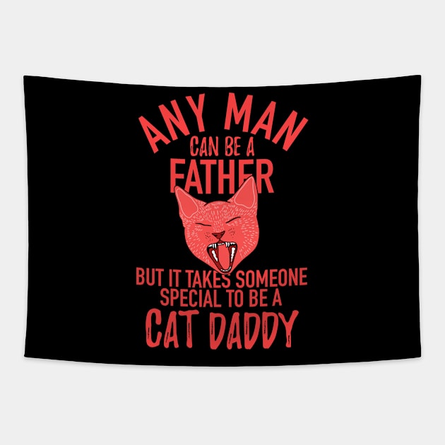 any man can be a father but it takes someone special to be a cat daddy Tapestry by winwinshirt