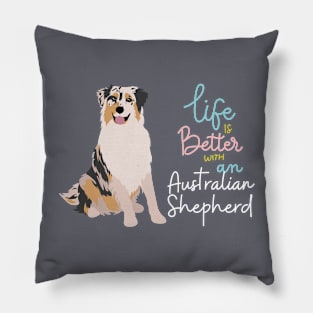 life better australian shepherd Pillow