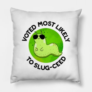 Voted Most Likely To Slug-ceed Cute Slug Pun Pillow
