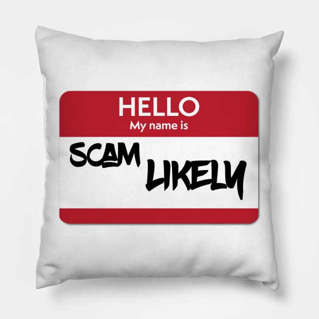 Hello My Name Is "Scam Likely" Name Badge Pillow by cricky