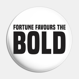 Fortune Favours The Bold (2) - Motivational Pin