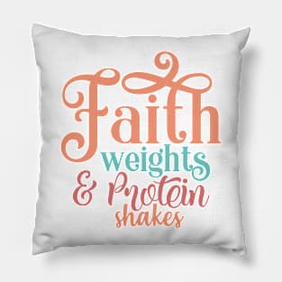 Faith Weights & Protein shakes Pillow