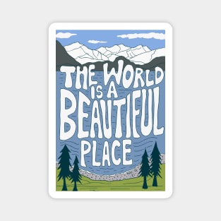 The world is a beautiful place Magnet