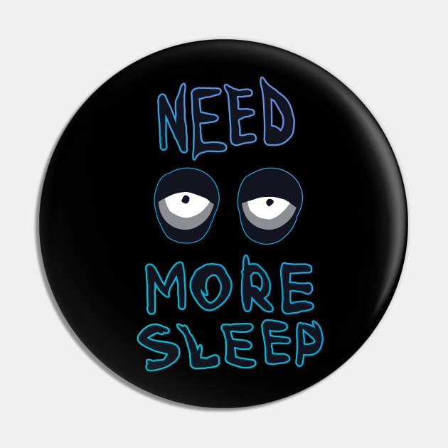 NEED MORE SLEEP Pin by edoobix