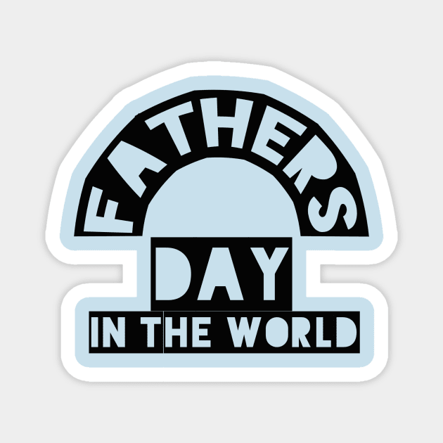 Fathers day in the world Magnet by Abdo Shop