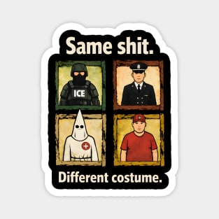 Same-Shit-Different-Costume Magnet