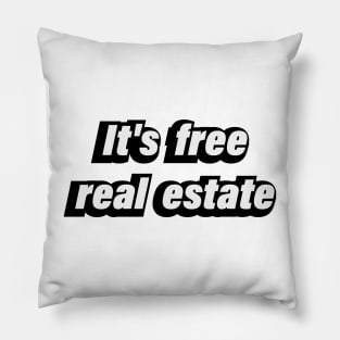 It's free real estate - fun meme Pillow