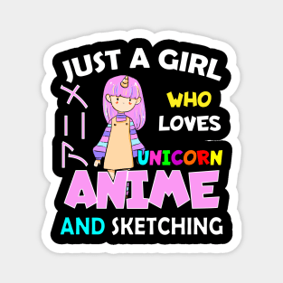 Just a Girl Who Loves unicorn and anime and sketching Magnet