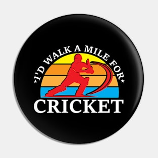 Id Walk A Mile For Cricket Pin