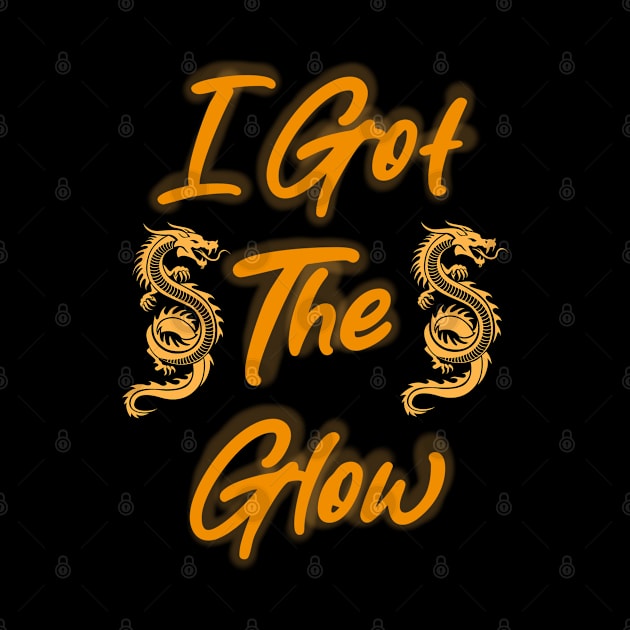 I Got the Glow by Corecustom