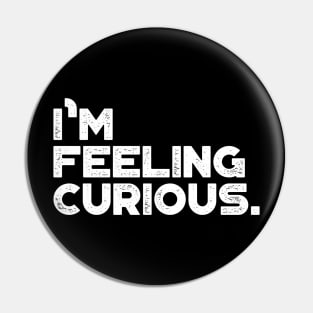 I'm Feeling Curious Vintage Retro (White) Pin