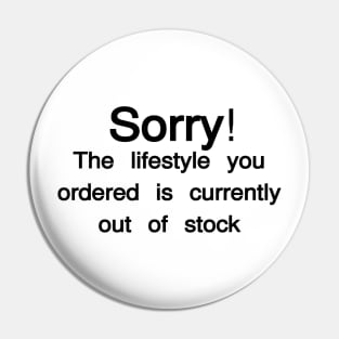 Sorry, The Lifestyle you order is currently out of stock Pin