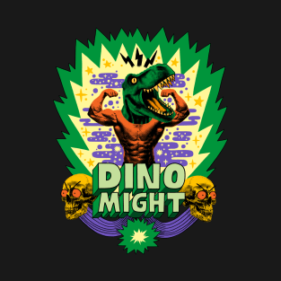 DINO MIGHT T-Shirt