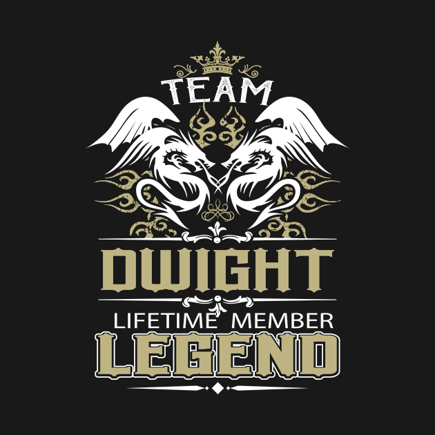 Dwight Name T Shirt -  Team Dwight Lifetime Member Legend Name Gift Item Tee by yalytkinyq