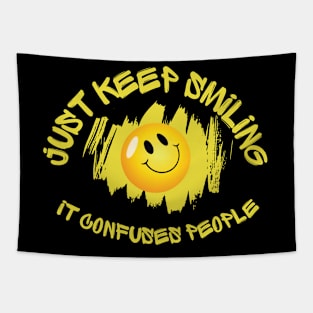 Just Keep Smiling: It Confuses People - Fun and Quirky Tee Tapestry