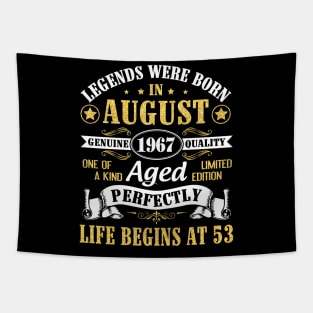 Legends Were Born In August 1967 Genuine Quality Aged Perfectly Life Begins At 53 Years Old Birthday Tapestry