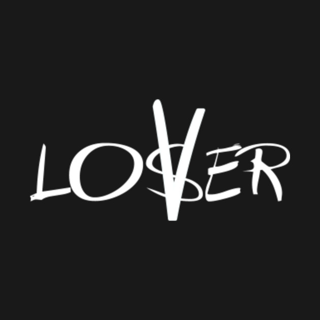 Lover, Not a Loser - Love - T-Shirt | TeePublic