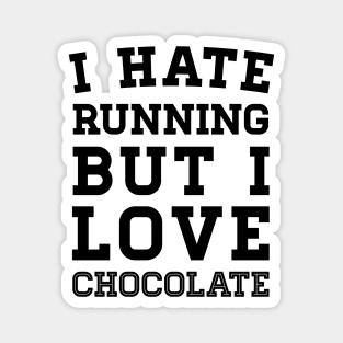 I Hate Running But I Love Chocolate Magnet