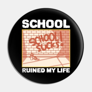 School Ruined My Life Pin