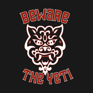 Beware the Yeti T-Shirt