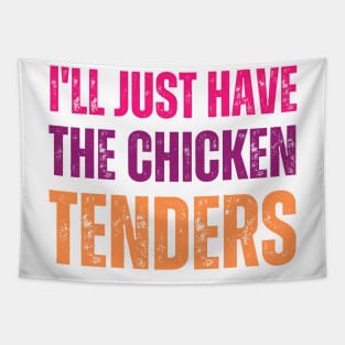 I'll Just Have The Chicken Tenders Tapestry