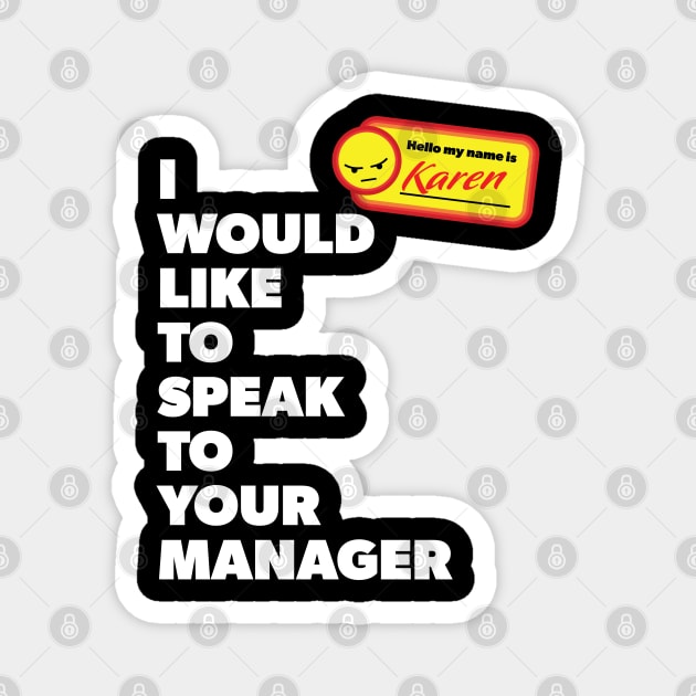 My Name is Karen and I Would Like to Speak with Your Manager Magnet by Vector Deluxe