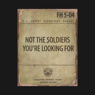 NOT THE SOLDIERS YOU ARE LOOKING FOR T-Shirt