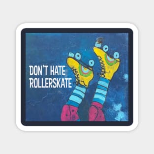 Dont Hate Rollerskate | 80s Skates, Upside Down Skater, Graffiti Art Magnet