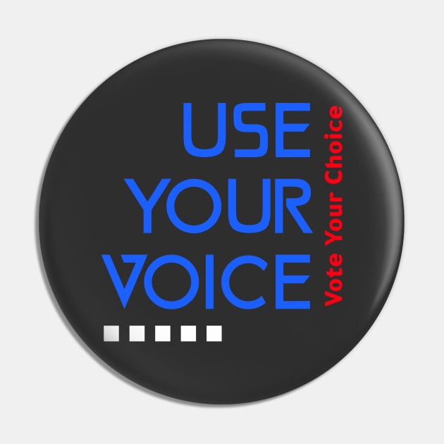 Use Your Voice, Vote Your choice Pin by Lone Wolf Works