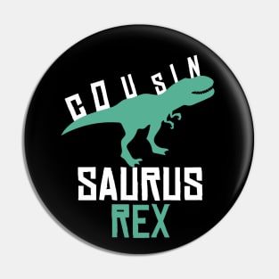 Cousin Saurus Rex Funny Dinosaur Gift Pin