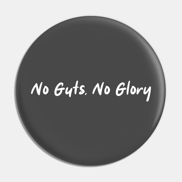 NO Guts, No Glory Pin by Little Painters