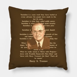 Harry S. Truman Portrait and Quote About Socialism Pillow