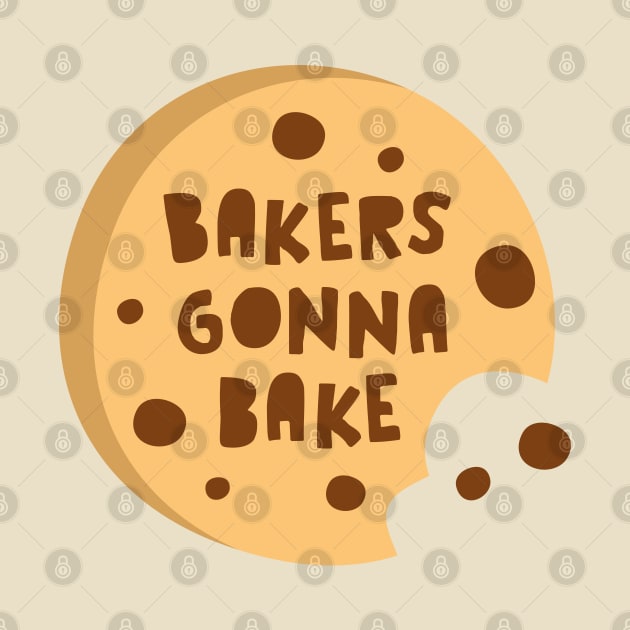 BAKERS GONNA BAKE by EdsTshirts