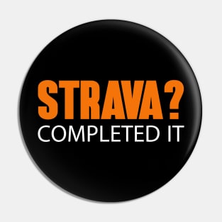 Strava? Completed It Pin