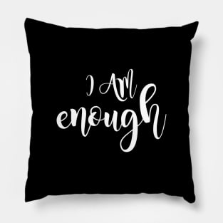 I Am Enough - Self-Love and Self-Care Pillow