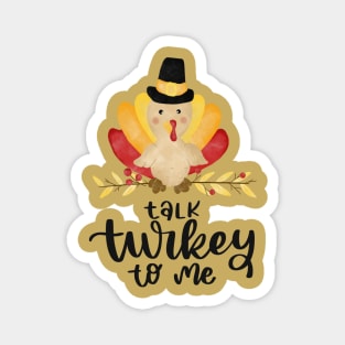 Talk turkey to me Magnet