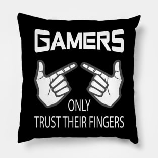 Gamers Only Trust Their Fingers White Pillow