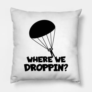 Skydiving where we droppin? Pillow