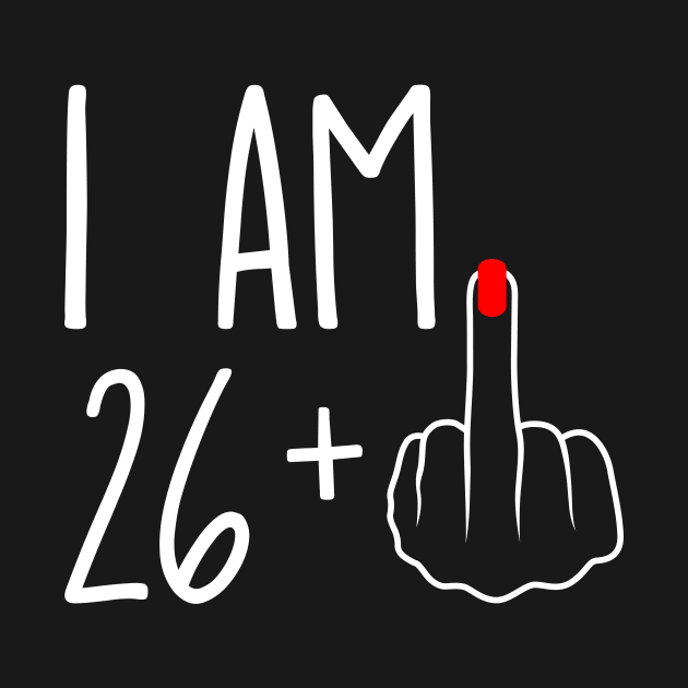 Vintage 27th Birthday I Am 26 Plus 1 Middle Finger by ErikBowmanDesigns