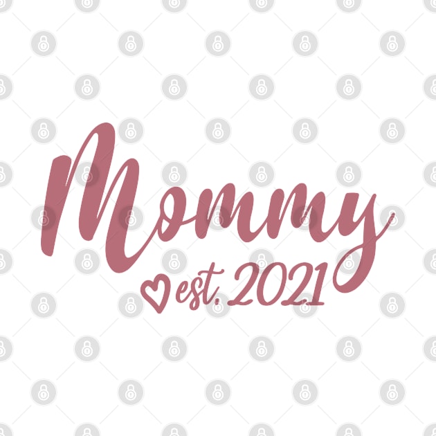 Mommy Est. 2021 - 1st Time Mom, Cute Mother's Day Gift For Mommy, Women or Wife by Art Like Wow Designs