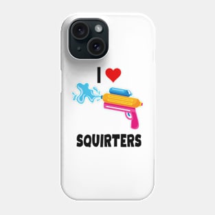 I Love Squirters Funny 80's Squirt Guns Awesome Cute Design Phone Case