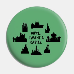 I Want a Castle Pin