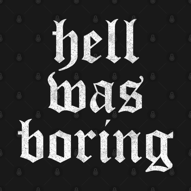 Hell Was Boring / Humorous Typography Design by DankFutura