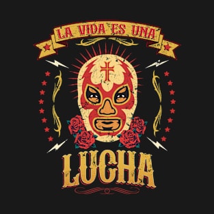 La Vida es Una Lucha T-Shirt