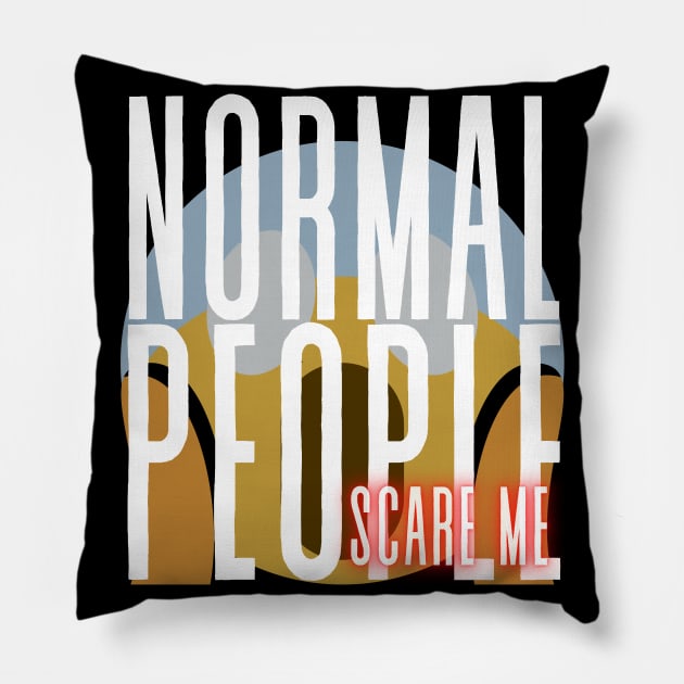 Normal People scare me Pillow by My Tiny Apartment